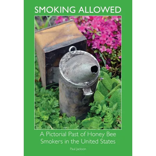 Smoking Allowed - A Pictorial Past of Honey Bee Smokers in the United States - Paperback