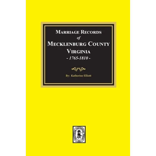 Marriage Records of Mecklenburg County, Virginia, 1765-1810. (Volume #1) - Paperback