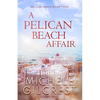 A Pelican Beach Affair (Pelican Beach Series Book 3) - Paperback