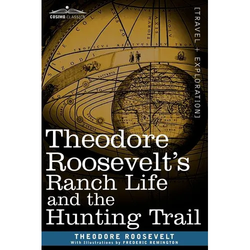 Theodore Roosevelt's Ranch Life and the Hunting Trail - Paperback