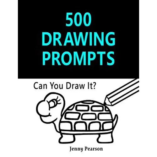 500 Drawing Prompts: Can You Draw It? (Challenge Your Artistic Skills) - Paperback