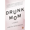Drunk Mom: A Memoir - Paperback