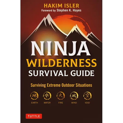 Ninja Wilderness Survival Guide: Surviving Extreme Outdoor Situations (Modern Skills from Japan's Greatest Survivalists) - Paperback