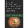 Prophet Muhammad Rasulullah SAW's Secrets of Great Leadership: For people who want to be a great leader but don't know how - Paperback