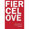 Fierce Love: Radical Measures for Desperate Times - Paperback