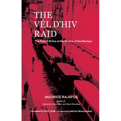 The Vél d'Hiv Raid: The French Police at the Service of the Gestapo - Paperback