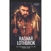 Ragnar Lothbrok: The Incredible Story of The Viking King - Paperback