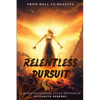 From Hell to Healing: Relentless Pursuit - Paperback
