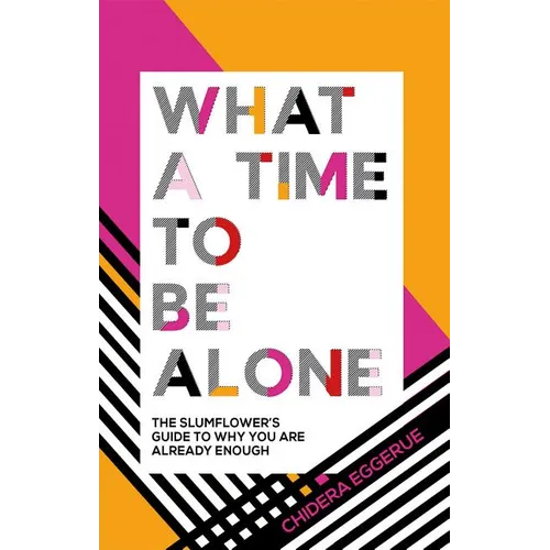 What a Time to Be Alone: The Slumflower's Guide to Why You Are Already Enough - Hardcover