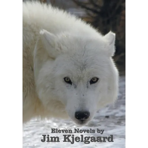 Eleven Novels by Jim Kjelgaard (complete and unabridged) including: The Spell of the White Sturgeon, The Lost Wagon, Trading Jeff and his Dog, Double - Paperback