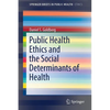 Public Health Ethics and the Social Determinants of Health - Paperback