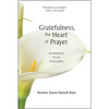 Gratefulness, the Heart of Prayer: An Approach to Life in Fullness - Paperback