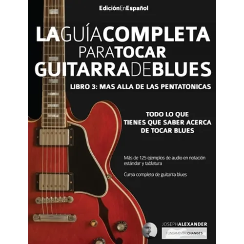 La guía completa para tocar guitarra blues Libro 3: Más allá de las pentatónicas - Paperback