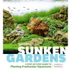 Sunken Gardens: A Step-By-Step Guide to Planting Freshwater Aquariums - Paperback