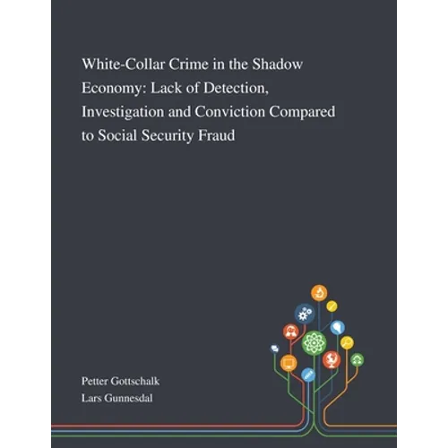 White-Collar Crime in the Shadow Economy: Lack of Detection, Investigation and Conviction Compared to Social Security Fraud - Paperback