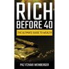 Rich Before 40: The Ultimate Guide to Wealth - Hardcover