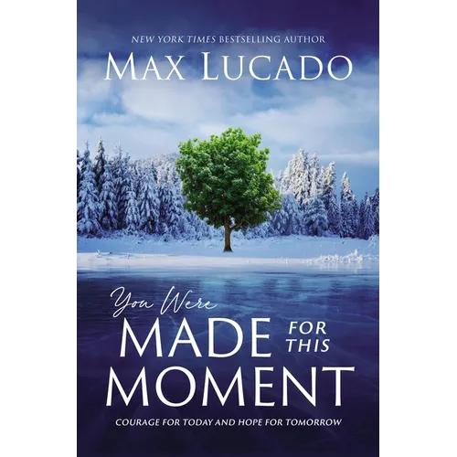 You Were Made for This Moment: Courage for Today and Hope for Tomorrow - Hardcover