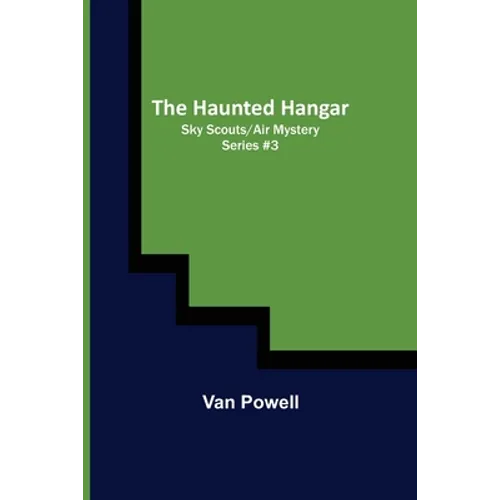 The Haunted Hangar; Sky Scouts/Air Mystery series #3 - Paperback