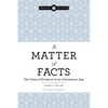 A Matter of Facts: The Value of Evidence in an Information Age - Paperback