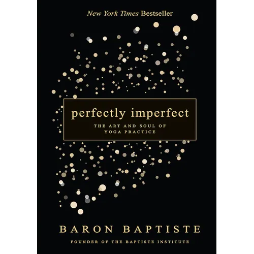 Perfectly Imperfect: The Art and Soul of Yoga Practice - Paperback