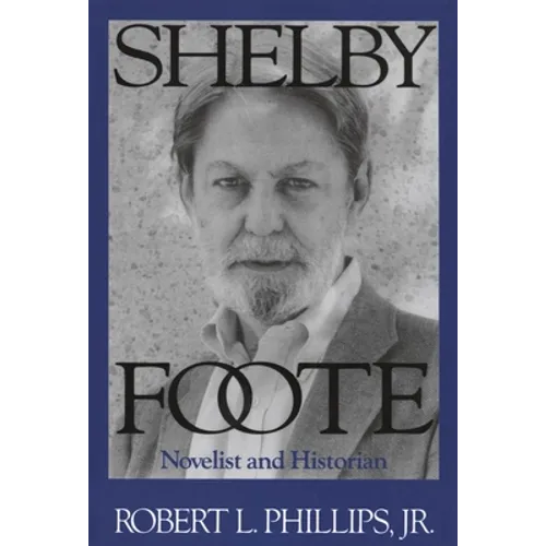 Shelby Foote: Novelist and Historian - Paperback