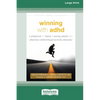 Winning with ADHD: A Playbook for Teens and Young Adults with Attention Deficit/Hyperactivity Disorder (16pt Large Print Edition) - Paperback