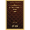A Translation Of Dante's Inferno (1867) - Hardcover
