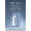 We Go Through to Get To: (Our God Given Purpose) - Paperback