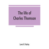 The life of Charles Thomson, secretary of the Continental congress and translator of the Bible from the Greek - Paperback
