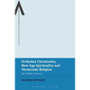 Orthodox Christianity, New Age Spirituality and Vernacular Religion: The Evil Eye in Greece - Paperback