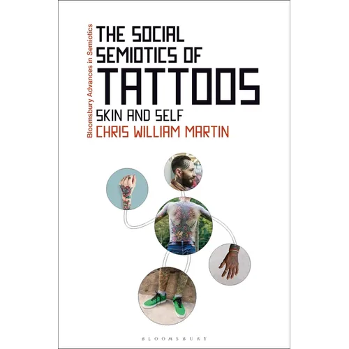 The Social Semiotics of Tattoos: Skin and Self - Paperback