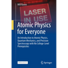 Atomic Physics for Everyone: An Introduction to Atomic Physics, Quantum Mechanics, and Precision Spectroscopy with No College-Level Prerequisites - Paperback