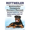 Rottweiler. Rottweiler Complete Owners Manual. Rottweiler book for care, costs, feeding, grooming, health and training. - Paperback