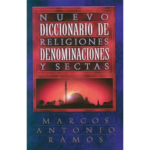 Nuevo Diccionario de Religiones, Denominaciones Y Sectas = Now Dictionary of Religions - Paperback