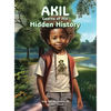 AKIL Learns of His Hidden History - Hardcover