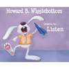Howard B. Wigglebottom Learns to Listen - Hardcover