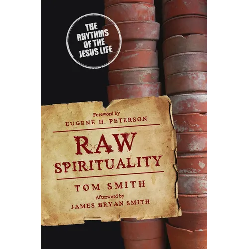 Raw Spirituality: The Rhythms of the Jesus Life - Paperback