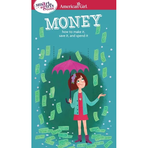 A Smart Girl's Guide: Money: How to Make It, Save It, and Spend It - Paperback