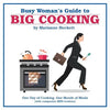 Busy Woman's Guide to Big Cooking: One Day of Cooking, One Month of Meals (With Companion Mini-Versions) - Paperback