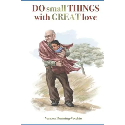 Do Small Things with Great Love: Knowing Old Vince - Paperback
