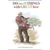 Do Small Things with Great Love: Knowing Old Vince - Paperback