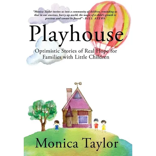 Playhouse: Optimistic Stories Of Real Hope For Families With Little Children - Hardcover