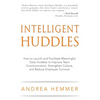 Intelligent Huddles: How to Launch and Facilitate Meaningful Daily Huddles to Improve Team Communication, Strengthen Culture, and Reduce Em - Paperback