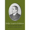 Judge Legett of Abilene: A Texas Frontier Profile - Paperback