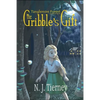 The Gribble's Gift: Tanglemire Forest No Ordinary World - Paperback