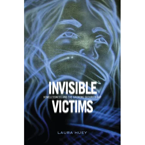 Invisible Victims: Homelessness and the Growing Security Gap - Paperback