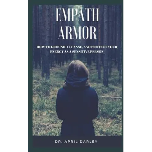 Empath Armor: How to Ground, Cleanse, and Protect Your Energy as a Sensitive Person - Paperback
