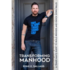 Transforming Manhood: A trans man's quest to build bridges and knock down walls - Paperback