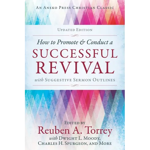 How to Promote & Conduct a Successful Revival: With Suggestive Sermon Outlines - Paperback
