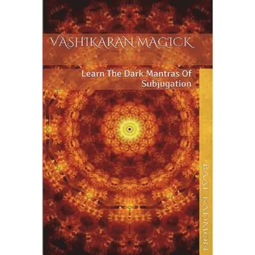 Vashikaran Magick: Learn The Dark Mantras of Subjugation - Paperback